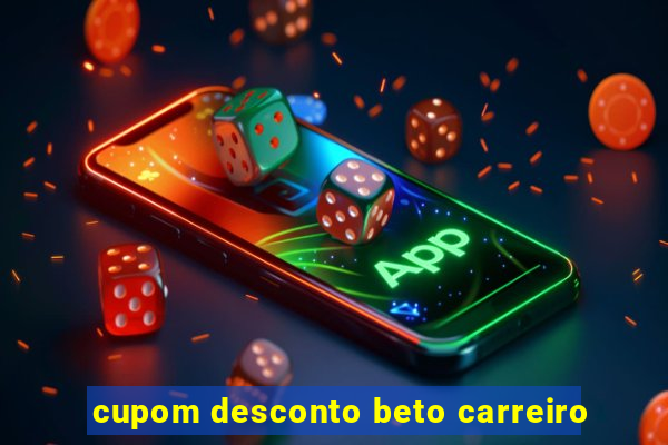 cupom desconto beto carreiro